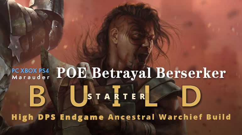 POE Betrayal Berserker Ancestral Warchief Build - High Damage, Easypeasy, Endgame